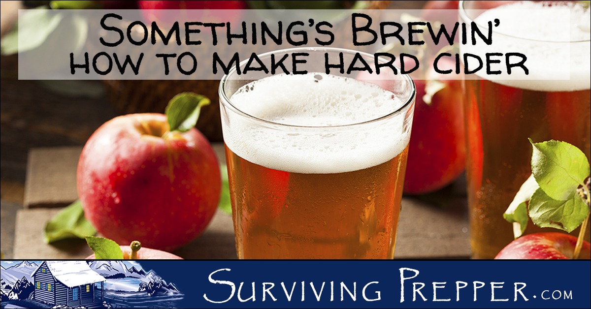 Something’s Brewin’ How to make Hard Cider Surviving Prepper